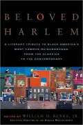 Beloved Harlem: A Literary Tribute to Black America's Most Famous Neighborhood, From the Classics to The Contemporary