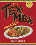 Tex-Mex Cookbook: A History in Recipes and Photos