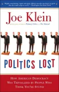 Politics Lost from RFK to W: How and Why Politicians Have Become Less Courageous and More Interested in Keeping Power than in Doing What's Right for America