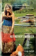 Her Mother's Daughter: A Memoir of the Mother I Never Knew and of My Daughter, Courtney Love