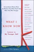 What I Know Now: Letters to My Younger Self