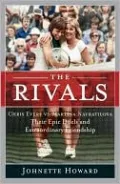 The Rivals: Chris Evert vs. Martina Navratilova:Their Epic Duels and Extraordinary Friendship