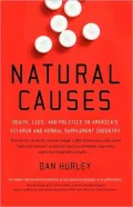 Natural Causes: Death, Lies and Politics in America's Vitamin and Herbal Supplement Industry