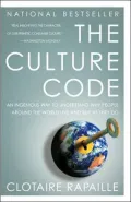 The Culture Code: An Ingenious Way to Understand Why People Around the World Buy and Live As They Do