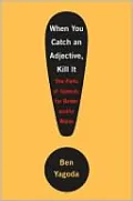 When You Catch an Adjective, Kill It: The Parts of Speech, for Better And/Or Worse