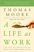 Life at Work: The Joy of Discovering What You Were Born to Do