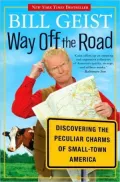 Way Off the Road: Discovering The Peculiar Charms of Small Town America
