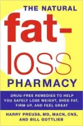 The Natural Fat-Loss Pharmacy: Drug-Free Remedies to Help You Safely Lose Weight, Shed Fat, Firm up, and Feel Great