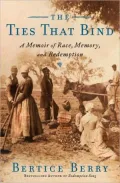 Ties That Bind: A Memoir of Race, Memory and Redemption