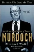 The Man Who Owns the News: Inside the Secret World of Rupert Murdoch