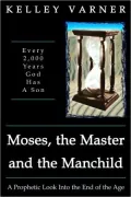 Moses, the Master, and the Manchild: Every 2,000 Years God Has a Son