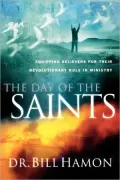 The Day of the Saints: Equiping Believers for Their Revolutionary Role in Ministry