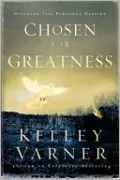 Chosen for Greatness: Discovering Your Personal Destiny
