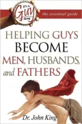 It's a Guy Thing: Helping Guys Become Men, Husbands, and Fathers