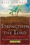 Strengthen Yourself in the Lord: How to Release the Hidden Power of God in Your Life