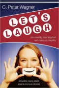 Let's Laugh: Discovering How Laughter Will Make You Healthy