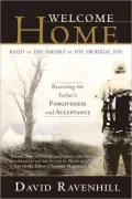 Welcome Home: Receiving the Father's Forgiveness and Acceptance