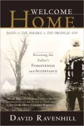 Welcome Home: Receiving the Father's Forgiveness and Acceptance