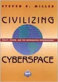 Civilizing Cyberspace: Policy, Power, and the Information Superhighway