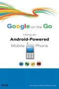 Google on the Go: Using an Android-Powered Mobile Phone