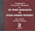 Computer Practice Module for Praxis Exam in Speech-Language Pathology CD-Rom