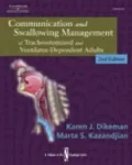 Communication and Swallowing Management of Tracheostomized and Ventilator Dependent Adults