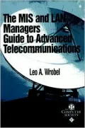 The MIS and LAN managers guide to advanced telecommunications
