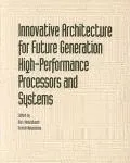 Innovative Architecture for Future Generation High-Performance Processors and Systems 18-19 ...