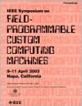 Proceedings of athe 11th Annual IEEE Symposium on Field-Programmable Custom Computing Machines: 9-11 Aparil 2003 Napa, California
