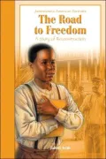 The Road to Freedom : A Story of the Reconstruction