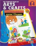 The Complete Book of Arts and Crafts, Grades K-4