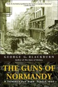 The Guns of Normandy: A Soldier's Eye View, France 1944