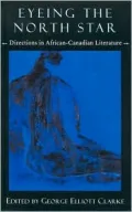 Eyeing the North Star : Directions in African-Canadian Literature