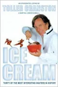 Ice Cream Thirty of the Most Interesting Skaters in History