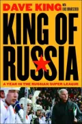 King of Russia: A Year in the Russian Super League