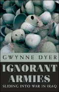Ignorant Armies: Sliding into War in Iraq
