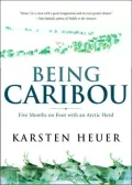Being Caribou: Five Months on Foot with an Arctic Herd