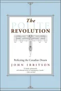 The Polite Revolution: Perfecting the Canadian Dream