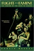 Flight from Famine: The Coming of the Irish to Canada