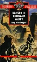 Danger in Dinosaur Valley (Screech Owls Series #10)