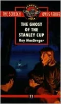The Ghost of the Stanley Cup (Screech Owls Series #11)