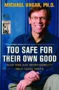 Too Safe for Their Own Good: How Risk and Responsibility Help Children Thrive