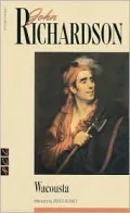 Wacousta: Or, The Prophecy, A Tale of the Canadas