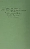 Raj Revisited: The Challenge of Cross-Cultural Interpretation in the Anglo-Indian Novel