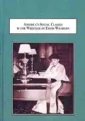 America's Social Classes in the Writings of Edith Wharton: An Analysis of Her Short Stories