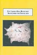 Five Lakota Oral Discourses Transcribed and Translated: How an American Indian Nation Explains Its Philosophy of Life