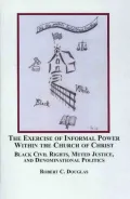 The Exercise of Informal Power within the Church of Christ: Black Civil Rights, Muted Justice, and Denominational Politics