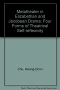 Metatheater in Elizabethan and Jacobean Drama: Four Forms of Theatrical Self-Reflexivity