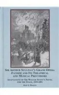 Sir Arthur Sullivan's Grand Opera Ivanhoe and Its Theatrical and Musical Precursors: Adaptations of Sir Walter Scott's Novel for the Stage, 1819-1891