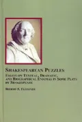 Shakespearean Puzzles: Essays on Textual, Dramatic, and Biographical Enigmas in Some Plays by Shakespeare